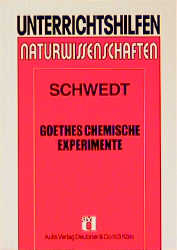 Goethes chemische Experimente - Georg Schwedt