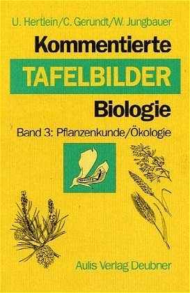 Kommentierte Tafelbilder Biologie / Pflanzenkunde /Ökologie - Udo Hertlein, Claudia Gerundt, Wolfgang Jungbauer