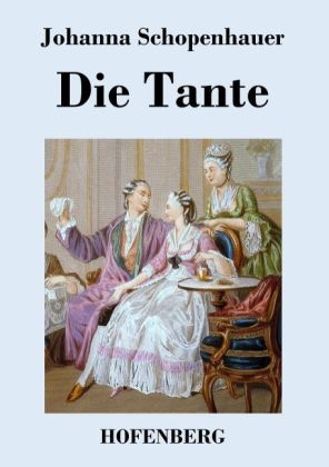 Die Tante -  Johanna Schopenhauer