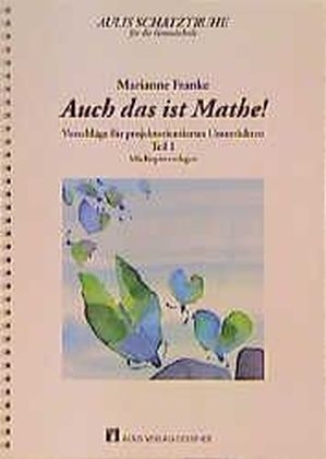 Aulis Schatztruhe für die Grundschule / Auch das ist Mathe!, Teil 1 - Marianne Franke