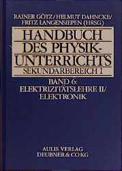 Handbuch des Physikunterrichts. Sekundarstufe I / Elektrizitätslehre II /Elektronik - Josef Breitsameter, Rainer Götz, Joachim Lerch, Herbert Mödl, Klaus Moritz, Eckhard Müller, Bernhard Schmidt, Werner K Schmidt-Wolbrand