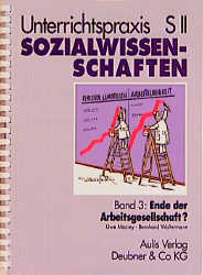 Unterrichtspraxis S II Sozialwissenschaften / Band 3:  Ende der Arbeitsgesellschaft? - Uwe Maciey, Bernhard Waltermann