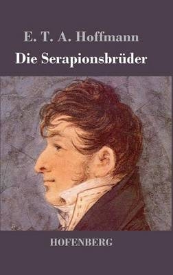 Die Serapionsbrüder - E. T. A. Hoffmann