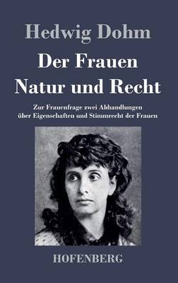 Der Frauen Natur und Recht -  Hedwig Dohm