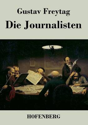 Die Journalisten - Gustav Freytag