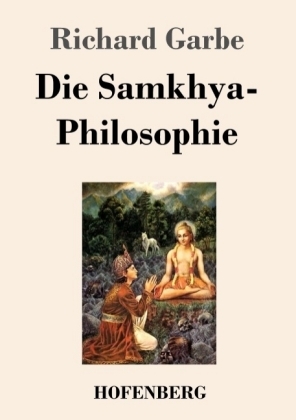 Die Samkhya-Philosophie - Richard Garbe