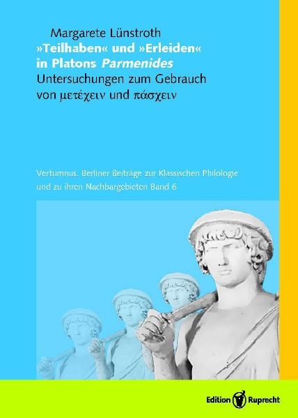 »Teilhaben« und »Erleiden« in Platons Parmenides - Margarete Lünstroth