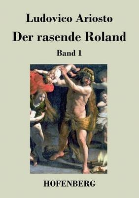 Der rasende Roland - Ludovico Ariosto