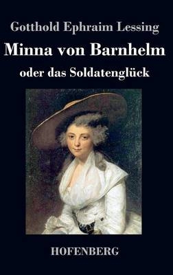 Minna von Barnhelm, oder das SoldatenglÃ¼ck -  Gotthold Ephraim Lessing