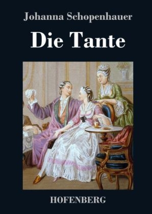 Die Tante -  Johanna Schopenhauer