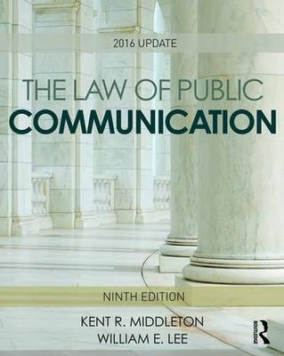 The Law of Public Communication - Kent R. Middleton, William E. Lee, Daxton Stewart