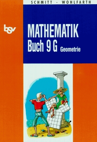 bsv Mathematik-Buch - Ausgabe G. Neubearbeitung für Gymnasien in Bayern / 9. Schuljahr - Geometrie - Udo Suckardt, Peter Wohlfarth, Hans Schmitt