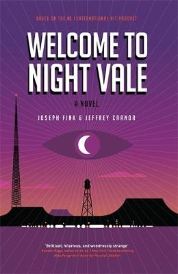 Welcome to Night Vale: A Novel - Joseph Fink, Jeffrey Cranor
