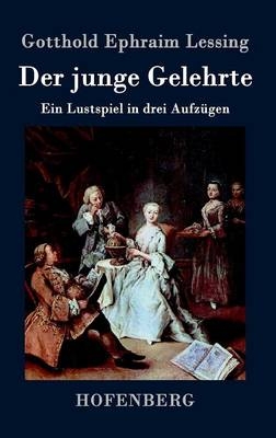 Der junge Gelehrte - Gotthold Ephraim Lessing