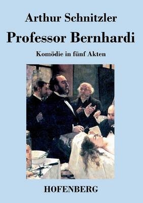 Professor Bernhardi -  Arthur Schnitzler