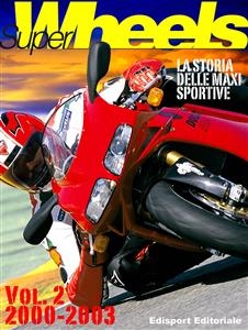 Super Wheels, la storia delle maxi sportive vol.2 2000-2003 - Aldo Ballerini
