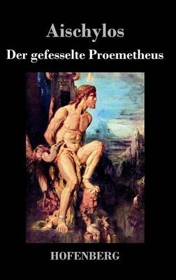 Der gefesselte Prometheus -  Aischylos