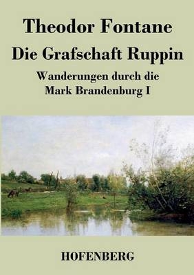 Die Grafschaft Ruppin - Theodor Fontane