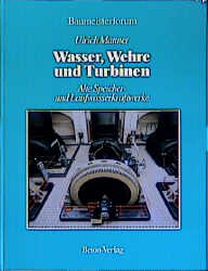 Wasser, Wehre und Turbinen - Ulrich Mattner