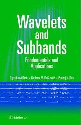 Wavelets and Subbands - Agostino Abbate, Casimer M. DeCusatis, Pankaj K. Das