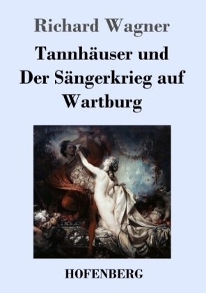 Tannhäuser und Der Sängerkrieg auf Wartburg - Richard Wagner