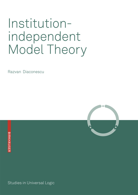 Institution-independent Model Theory - Razvan Diaconescu