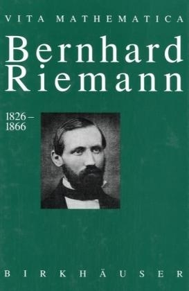 Bernhard Riemann, 1826-1866 - Detlef Laugwitz