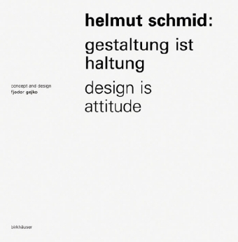 Helmut Schmid – Gestaltung ist Haltung / Design Is Attitude - 