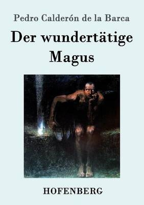 Der wundertÃ¤tige Magus - Pedro CalderÃ³n de la Barca