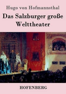 Das Salzburger groÃe Welttheater - Hugo von Hofmannsthal