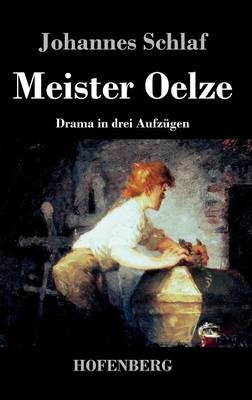 Meister Oelze - Johannes Schlaf