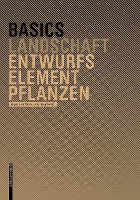 Basics Entwurfselement Pflanze - Regine Ellen Wöhrle, Hans-Jörg Wöhrle