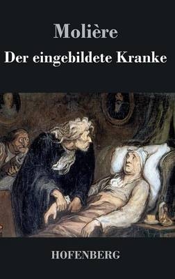 Der eingebildete Kranke -  MoliÃ¨re