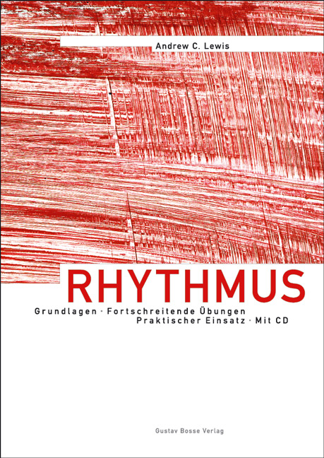 Rhythmus - Grundlagen, Fortschreitende Übungen, Praktischer Einsatz - Andrew C Lewis