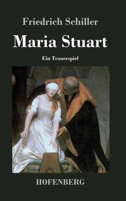 Maria Stuart -  Friedrich Schiller