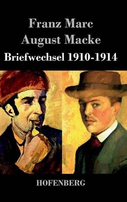 Briefwechsel 1910-1914 - Franz Marc, August Macke