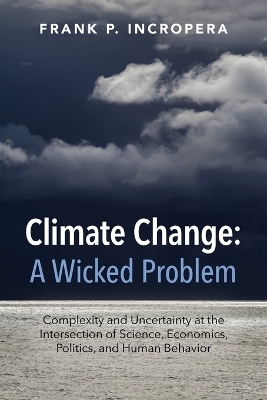 Climate Change: A Wicked Problem - Frank P. Incropera