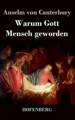 Warum Gott Mensch geworden -  Anselm von Canterbury