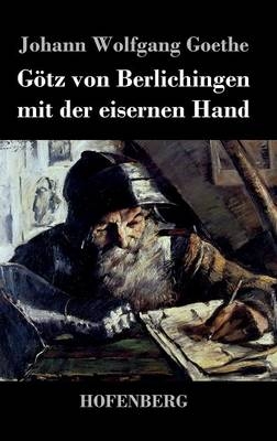 GÃ¶tz von Berlichingen mit der eisernen Hand -  Johann Wolfgang Goethe