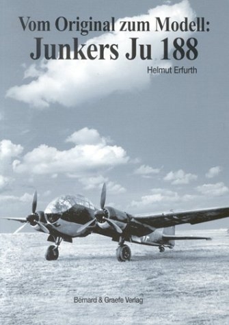 Vom Original zum Modell: Junkers Ju 188 - Helmut Erfurth