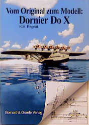 Vom Original zu Modell: Dornier Do X - K H Regnat