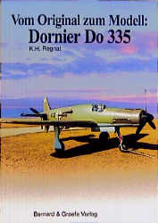 Vom Original zum Modell: Dornier Do 335 - K H Regnat