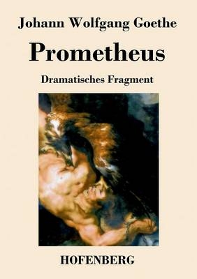 Prometheus - Johann Wolfgang von Goethe