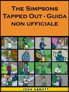 The Simpsons Tapped Out - Guida non ufficiale -  Joshua Abbott