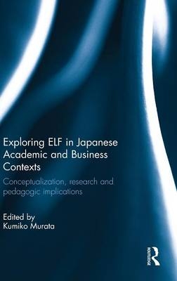 Exploring ELF in Japanese Academic and Business Contexts - 