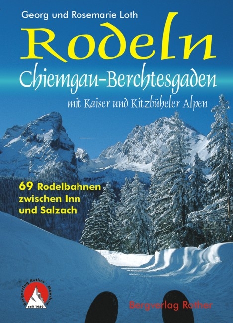 Rodeln Chiemgau - Berchtesgaden mit Kaisergebirge und Kitzbüheler Alpen - Georg Loth, Rosemarie Loth