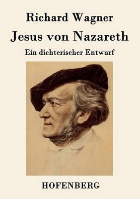 Jesus von Nazareth -  Richard Wagner