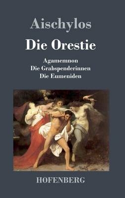 Die Orestie -  Aischylos