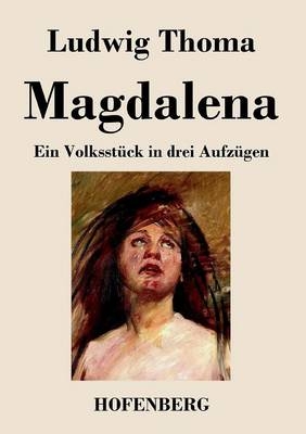Magdalena - Ludwig Thoma