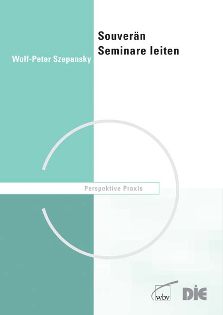 Souverän Seminare leiten - Wolf P Szepansky